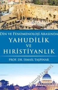 Din ve Fenomenoloji Arasında Yahudilik ve Hıristiyanlık -         2017