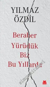 Beraber Yürüdük Biz Bu Yıllarda -        2017