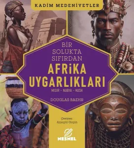 Bir Solukta Sıfırdan Afrika Uygarlıkları