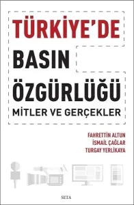 Türkiye'de Basın Özgürlüğü; Mitler ve Gerçekler
