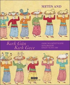 Kırk Gün Kırk Gece; Osmanlı Düğünleri, Şenlikleri, Geçit Alayları