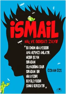 İsmail; Hal ve Gidişat: Zayıf