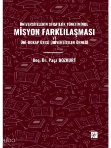Üniversitelerin Stratejik Yönetiminde Misyon Farklılaşması ve Üni-Dokap Üyesi Üniversiteler Örneği