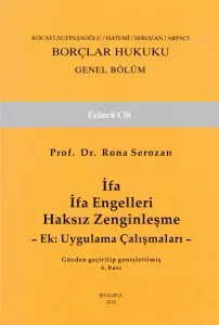 Borçlar Hukuku Genel Hükümler Cilt 3 ( İfa İfa Engelleri Haksız Zenginleşme- Ek: Uygulama Çalışmaları )