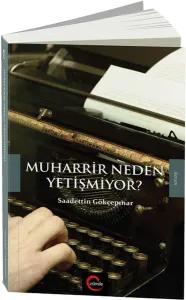 Muharrir Neden Yetişmiyor ?