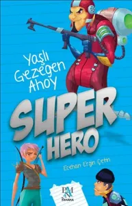 Süper Hero - Yaşlı Gezegen Ahoy