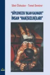 "Söylenecek Yalan Kalmadı!" İnsan "Hak(Sızlık)ları"