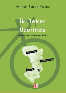 İki Teker Üzerinde; 'Bizim İller ve Komşu Eller'