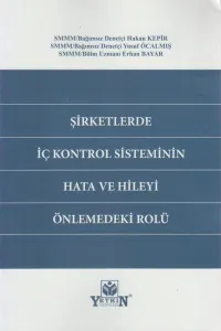 Şirketlerde İç Kontrol Sisteminin Hata ve Hileyi Önlemedeki Rolü