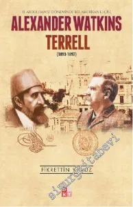 Alexander Watkins Terrell 1893 - 1897: 2. Abdülhamid Döneminde Bir Amerikan Elçisi -         2016