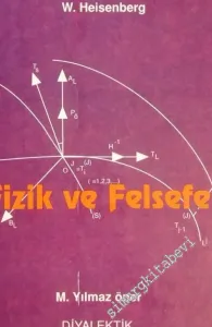 Fizik ve Felsefe (İdealizm: Determinizm'den Olasılığa Doğru / Diyalektik: Olasılık'tan Determenizme Doğru) -        1993