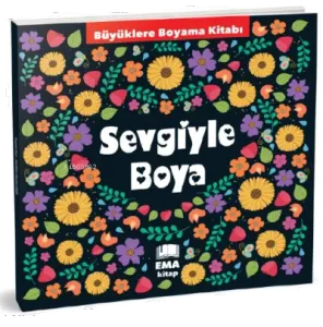 Sevgiyle Boya;Büyüklere Boyama Kitabı