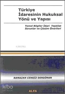 Türkiye İdaresinin Hukuksal Yönü ve Yapısı - 1.Cilt