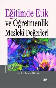 Eğitimde Etik Ve Öğretmenlik Meslekî Değerleri