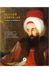 Kesişen Dünyalar Elçiler ve Ressamlar