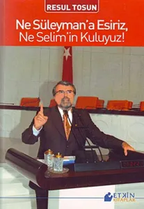 Ne Süleymana Esiriz, Ne Selimin Kuluyuz