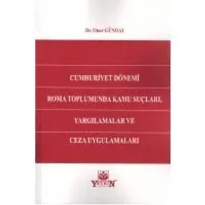 Cumhuriyet Dönemi Roma Toplumunda Kamu Suçları, Yargılamalar ve Ceza Uygulamaları