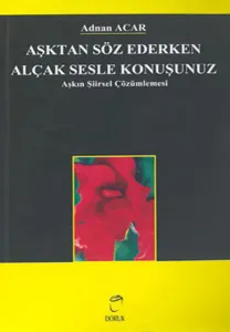 Aşktan Söz Ederken Alçak Sesle Konuşunuz; Aşkın Şiirsel Çözümlemesi