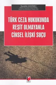 Türk Ceza Hukukunda Reşit Olmayanla Cinsel İlişki Suçu