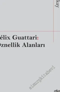 Felix Guattari: Öznellik Alanları -         2018
