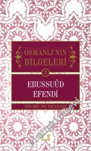 Osmanlı'nın Bilgeleri 3 - Ebussuud Efendi -