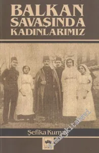 Balkan Savaşında Kadınlarımız -