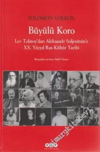 Büyülü Koro: Lev Tolstoy'dan Aleksandr Soljenitsin'e 20. Yüzyıl Rus Kültür Tarihi -