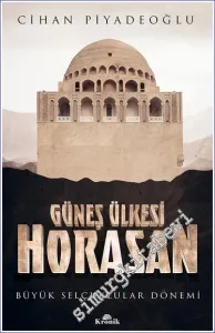 Güneş Ülkesi Horasan - Büyük Selçuklular Dönemi -         2023