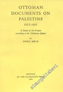 Ottoman Documents on Palestine - A Study of the Firman According to the Mühimme Defteri  FOTOKOPİ -