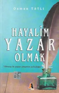 Hayalim Yazar Olmak (Simurg İle Yazar Adayının Yolculuğu)