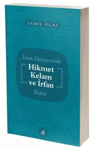 İslam Düşüncesinde Hikmet Kelam ve İrfan İlişkisi