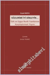 Sözlerimi İyi Dinleyin: Türk ve Uygur Runik Yazıtlarının Karşılaştırmalı Yayını -         2022
