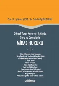 Güncel Yargı Kararları Işığında Soru ve Cevaplarla Miras Hukuku - I