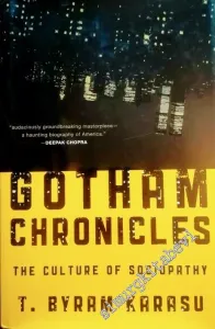 Gotham Chronicles: The Culture of Sociopathy - Hardcover -         2011
