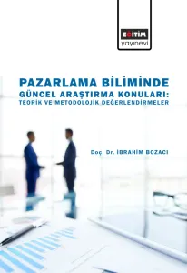 Pazarlama Biliminde Güncel Araştırma Konuları: Teorik Ve Metodolojik Değerlendirmeler (E-Kitap)