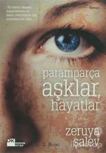 Paramparça Aşklar, Hayatlar