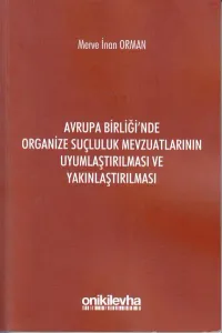 Avrupa Birliği'nde Organize Suçluluk Mevzuatlarının Uyumlaştırılması ve Yakınlaştırılması