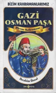Gazi Osman Paşa Plevne Kahramanı Bizim Kahramanlarımız