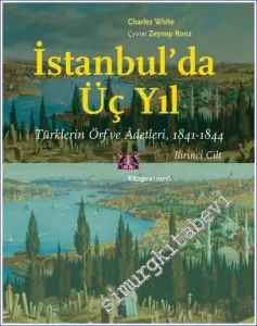 İstanbul'da Üç Yıl - Türklerin Örf ve Adetleri (1841 - 1844) Cilt 1 -         2023