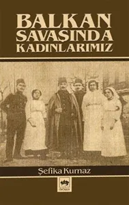 Balkan Savaşında Kadınlarımız