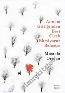 Annem Gittiğinden Beri Çiçek Ekmiyoruz Bahçeye -