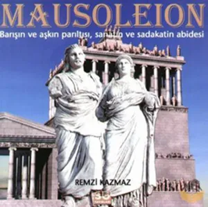 Mausoleion; Barışın ve Aşkın Parıltısı, Sanatın ve Sadakatin Abidesi