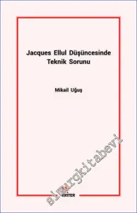 Jacques Ellul Düşüncesinde Teknik Sorunu -         2018