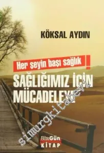 Sağlığımız İçin Mücadeleye: Her Şeyin Başı Sağlık -