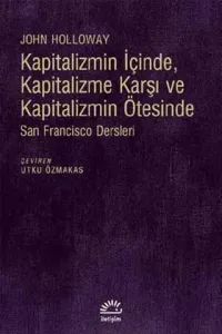 Kapitalizmin İçinde, Kapitalizme Karşı ve Kapitalizmin Ötesinde