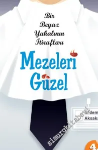 Mezeleri Güzel - Bir Beyaz Yakalının İtirafları -