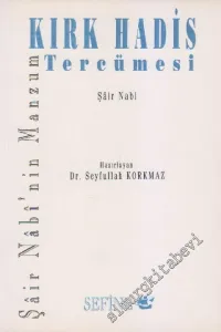 Şair Nâbi'nin Manzum Kırk Hadis Tercümesi - İnceleme, Tenkidli Metin, Sadeleştirme, Sözlük -