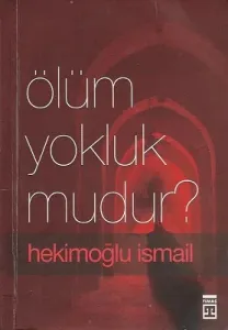 Ölüm Yokluk mudur?