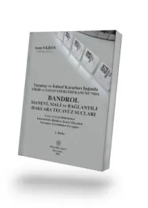 Yargıtay Ve İstinaf Kararları Işığında Fikir ve Sanat Eserleri Kanunu’nda Bandrol Manevi, Mali ve Bağlantılı Haklara Tecavüz Suçları