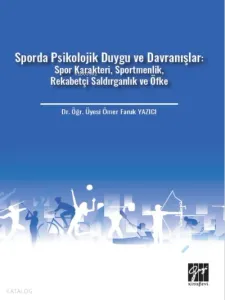Sporda Psikolojik Duygu ve Davranışlar: Spor Karakteri, Sportmenlik, Rekabetçi Saldırganlık ve Öfke